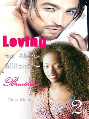 cover image of Loving an Alpha Billionaire 2